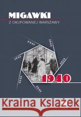 Migawki z okupowanej Warszawy 1940 Monika Noszczak 9788382298963 IPN - książka