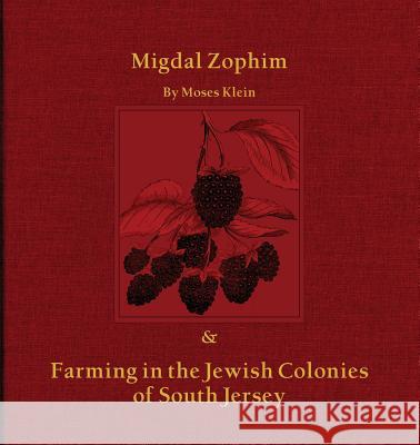 Migdal Zophim: & Farming in the Jewish Colonies of South Jersey Moses Klein, Tom Kinsella 9781947889897 South Jersey Culture & History Center - książka