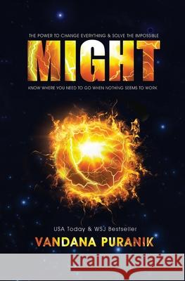 Might: The Power to Change Everything & Solve the Impossible Vandana Puranik 9781991123480 Atg Publishing - książka
