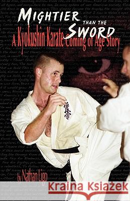 Mightier Than the Sword : A Kyokushin Karate Coming of Age Story Nathan Ligo 9780578077291 Ligo Ink - książka
