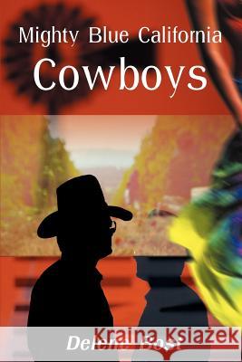 Mighty Blue California Cowboys Delene Bost 9780595001644 Writers Club Press - książka