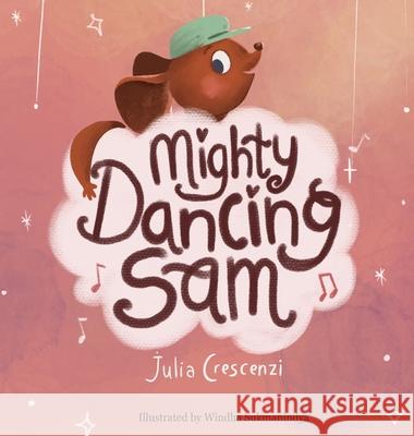 Mighty Dancing Sam Julia Crescenzi Winda Sukmanindya Aditi Wardha 9780578734309 Julia Crescenzi - książka