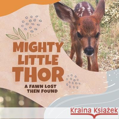 Mighty Little Thor: A Deer Lost then Found Dawn L. Rasmussen 9780578863511 Wyeast Career Press - książka