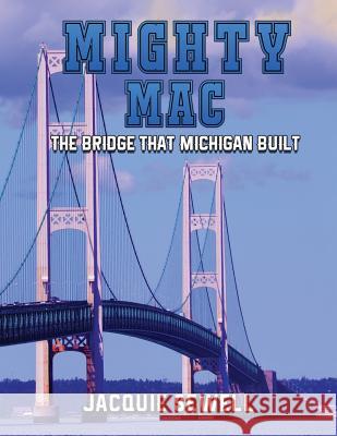 Mighty Mac: The Bridge That Michigan Built Jacquie Sewell 9781544004518 Createspace Independent Publishing Platform - książka
