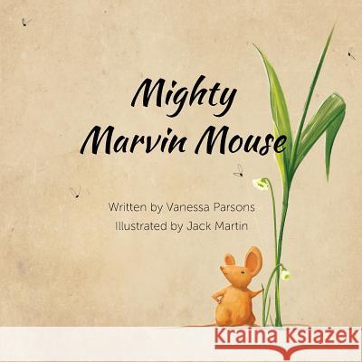 Mighty Marvin Mouse Vanessa Parsons Jack Martin 9780646997315 Busybird Publishing - książka