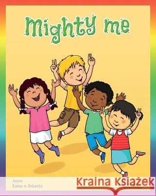 Mighty Me Karen O. Roberts Juan Sierra Johan Andreasson 9781508481577 Createspace Independent Publishing Platform - książka