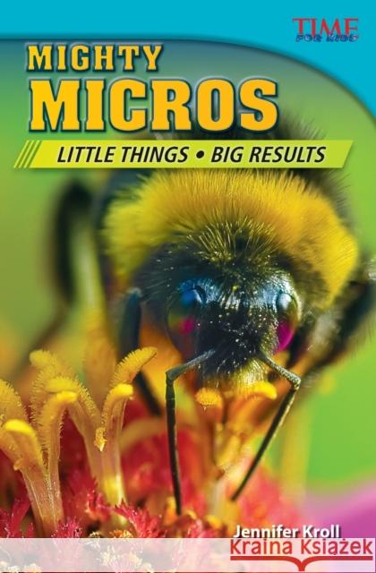 Mighty Micros: Little Things, Big Results Kroll, Jennifer 9781433349485 Teacher Created Materials - książka