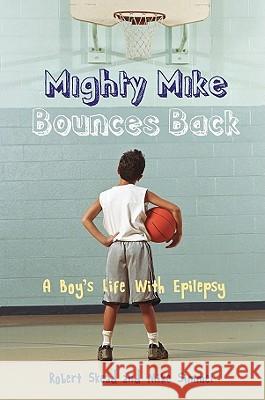 Mighty Mike Bounces Back : A Boy's Life with Epilepsy Robert Skead Mike Simmel 9781433810435 Magination Press - książka