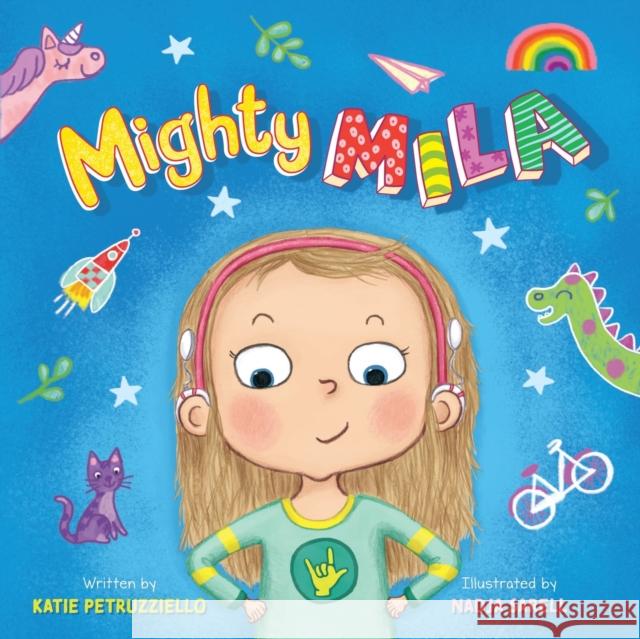 Mighty Mila: An Inclusive Children's Book about an Unstoppable Deaf Girl Petruzziello, Katie 9781736851012 Mighty Books, LLC - książka