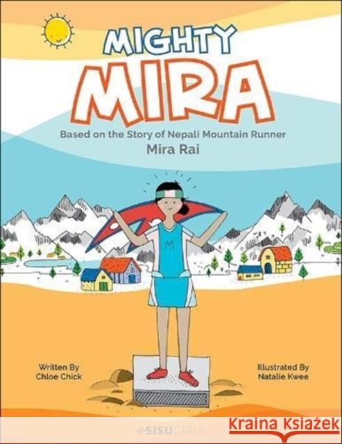 Mighty Mira: Based on the Story of Nepal Mountain Runner, Mira Raj Chloe Chick Natalie Kwee 9789813202542 Ws Education - książka