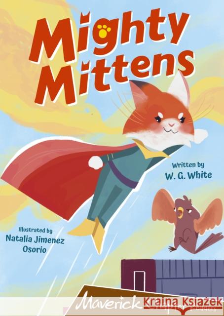 Mighty Mittens: (Brown Chapter Reader) W.G. White 9781848869134 Maverick Arts Publishing - książka