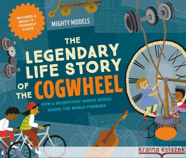 Mighty Models: The Legendary Life Story of the Cogwheel Christine Van Zandt 9781454961666 Union Square Kids - książka