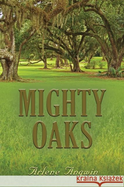 Mighty Oaks Arlene Angwin 9781647188269 Booklocker.com - książka