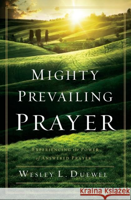 Mighty Prevailing Prayer: Experiencing the Power of Answered Prayer Wesley L. Duewel 9780310338772 Zondervan - książka