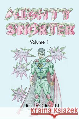 Mighty Snorter Volume 1: Volume 1 Fortin, J. R. 9781469191171 Xlibris Corporation - książka