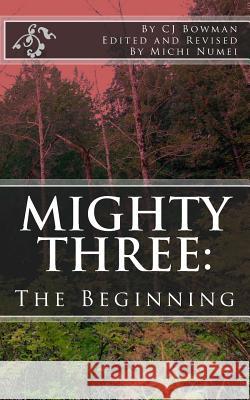 Mighty Three: : The Beginning Numei, Michi 9781724740908 Createspace Independent Publishing Platform - książka
