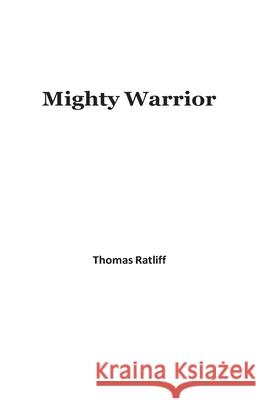 Mighty Warrior Thomas Ratliff Michelle Aubrey 9781662920332 Gatekeeper Press - książka