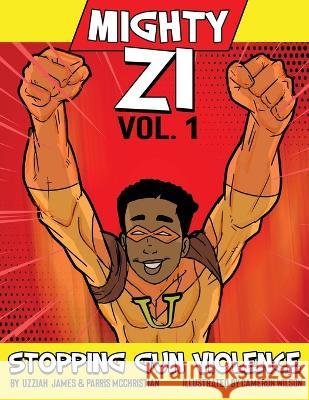 Mighty ZI Vol. 1 Stopping Gun Violence Uzziah James Parris McChristian Cameron Wilson 9781088041215 Mac Pac Foundation - książka