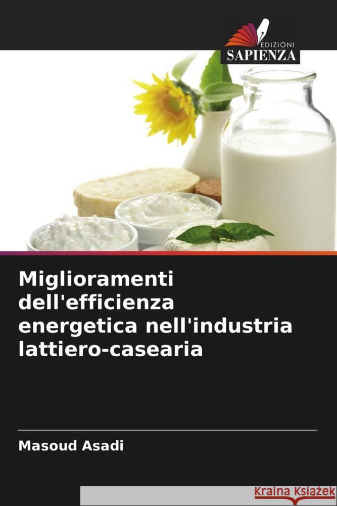 Miglioramenti dell'efficienza energetica nell'industria lattiero-casearia Asadi, Masoud 9786204394206 Edizioni Sapienza - książka