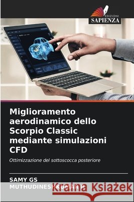 Miglioramento aerodinamico dello Scorpio Classic mediante simulazioni CFD GS, SAMY, R, MUTHUDINESHKUMAR 9786209249846 Edizioni Sapienza - książka