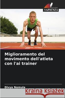 Miglioramento del movimento dell'atleta con l'ai trainer Divya Nomula   9786206263005 Edizioni Sapienza - książka