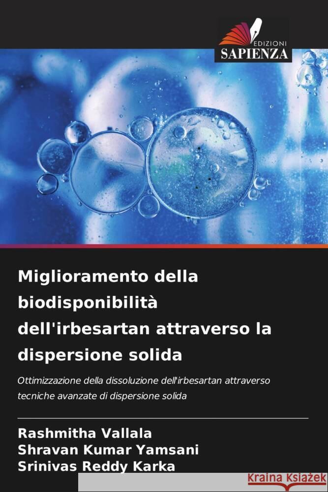 Miglioramento della biodisponibilità dell'irbesartan attraverso la dispersione solida Vallala, Rashmitha, Yamsani, Shravan Kumar, Karka, Srinivas Reddy 9786208230692 Edizioni Sapienza - książka