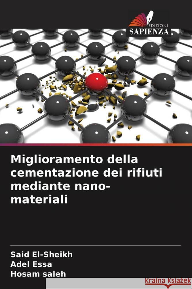 Miglioramento della cementazione dei rifiuti mediante nano-materiali El-sheikh, Said, Essa, Adel, saleh, Hosam 9786204995489 Edizioni Sapienza - książka