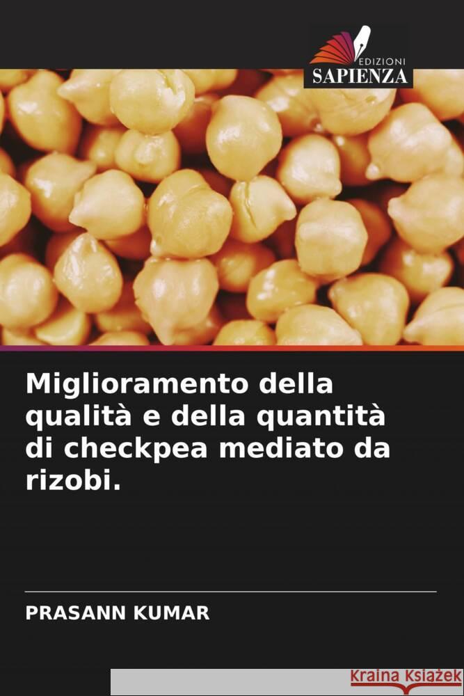 Miglioramento della qualita e della quantita di checkpea mediato da rizobi. Prasann Kumar   9786205962190 Edizioni Sapienza - książka
