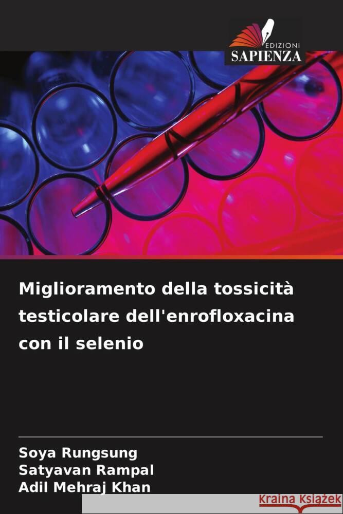 Miglioramento della tossicit? testicolare dell'enrofloxacina con il selenio Soya Rungsung Satyavan Rampal Adil Mehraj Khan 9786208020125 Edizioni Sapienza - książka