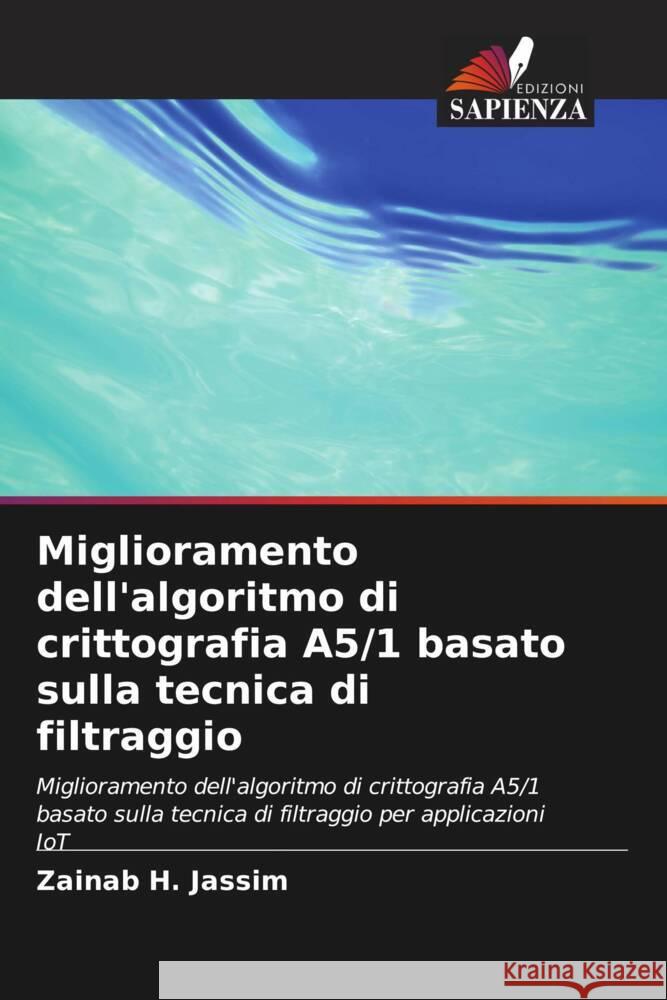 Miglioramento dell'algoritmo di crittografia A5/1 basato sulla tecnica di filtraggio H. Jassim, Zainab 9786205407356 Edizioni Sapienza - książka