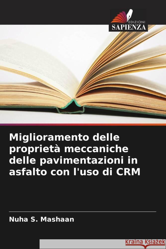 Miglioramento delle propriet? meccaniche delle pavimentazioni in asfalto con l'uso di CRM Nuha S. Mashaan 9786206640608 Edizioni Sapienza - książka