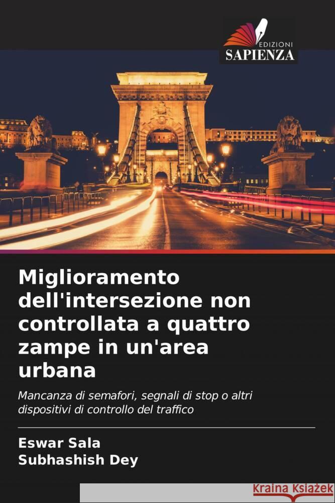 Miglioramento dell'intersezione non controllata a quattro zampe in un'area urbana Sala, Eswar, Dey, Subhashish 9786208184742 Edizioni Sapienza - książka