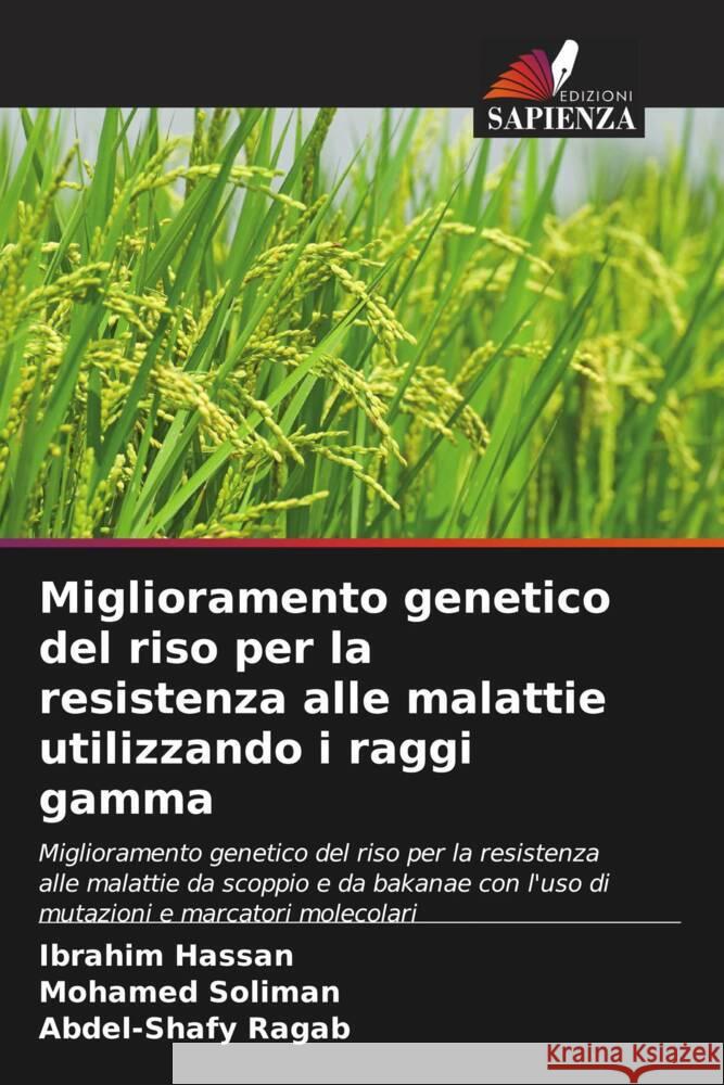 Miglioramento genetico del riso per la resistenza alle malattie utilizzando i raggi gamma Hassan, Ibrahim, Soliman, Mohamed, Ragab, Abdel-Shafy 9786208081751 Edizioni Sapienza - książka