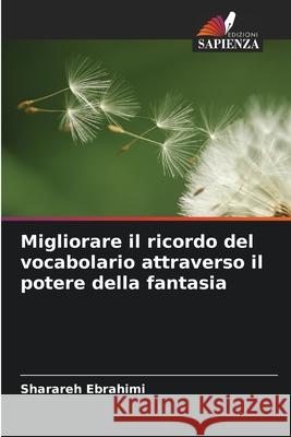 Migliorare il ricordo del vocabolario attraverso il potere della fantasia Ebrahimi, Sharareh 9786209095832 Edizioni Sapienza - książka