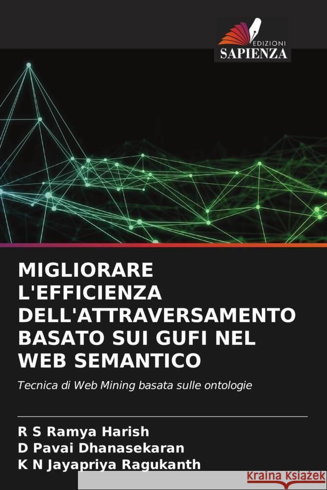 MIGLIORARE L'EFFICIENZA DELL'ATTRAVERSAMENTO BASATO SUI GUFI NEL WEB SEMANTICO Harish, R S Ramya, Dhanasekaran, D Pavai, Ragukanth, K N Jayapriya 9786204760681 Edizioni Sapienza - książka