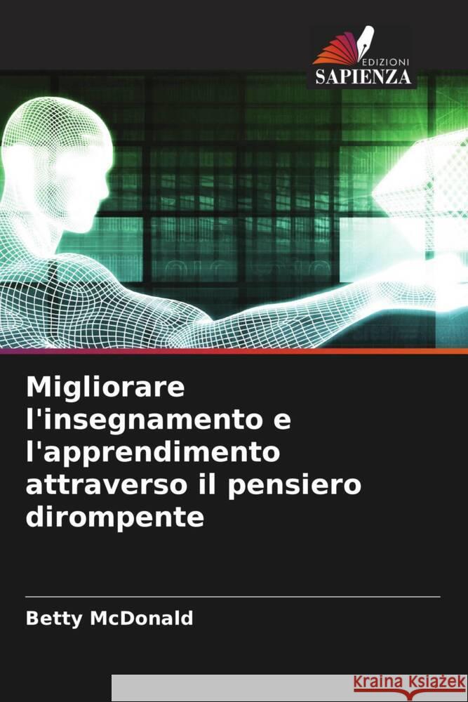 Migliorare l'insegnamento e l'apprendimento attraverso il pensiero dirompente MacDonald, Betty 9786205462928 Edizioni Sapienza - książka