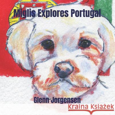 Miglis Explores Portugal Glenn Jorgensen 9798335473682 Independently Published - książka