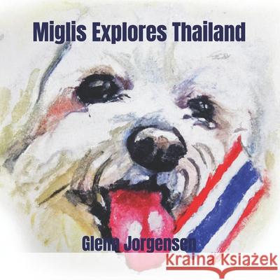 Miglis Explores Thailand Glenn Jorgensen 9798329969597 Independently Published - książka