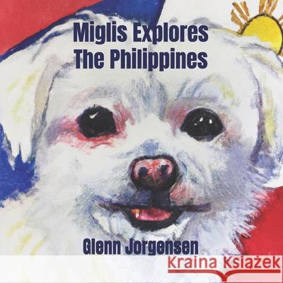 Miglis Explores The Philippines Glenn Jorgensen 9798334467163 Independently Published - książka