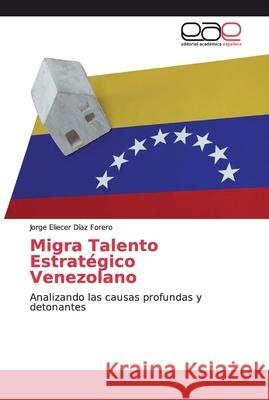 Migra Talento Estratégico Venezolano Díaz Forero, Jorge Eliecer 9786200026859 Editorial Académica Española - książka