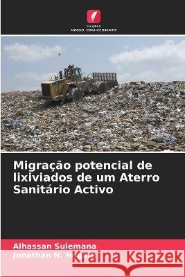 Migração potencial de lixiviados de um Aterro Sanitário Activo Alhassan Sulemana, Jonathan N Hogarh 9786205361436 Edicoes Nosso Conhecimento - książka
