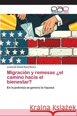 Migración y remesas ¿el camino hacia el bienestar? Sosa Rivera, Leonardo Daniel 9786202096737 Editorial Académica Española - książka