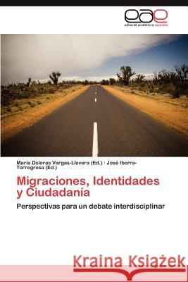 Migraciones, Identidades y Ciudadania Mar a. Dolores Vargas-Llovera Jos Iborra-Torregrosa 9783659046018 Editorial Acad Mica Espa Ola - książka