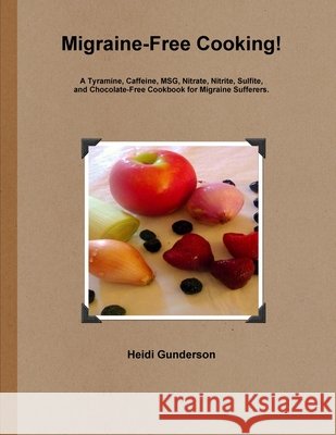 Migraine-Free Cooking! Heidi Gunderson 9780557213207 Lulu.com - książka