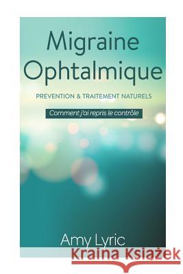 Migraine Ophtalmique: PR Amy Lyric 9781534927988 Createspace Independent Publishing Platform - książka