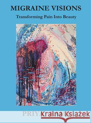 Migraine Visions: Transforming Pain into Beauty Rama, Priya 9780998479057 Pocamug Press - książka