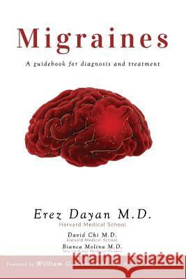 Migraines: A Guidebook for Diagnosis and Treatment Erez Dayan 9781729530054 Createspace Independent Publishing Platform - książka