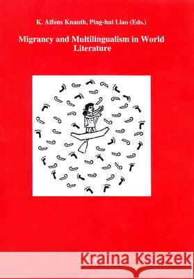 Migrancy and Multilingualism in World Literature K. Alfons Knauth Ping-Hui Liao 9783643907042 Lit Verlag - książka