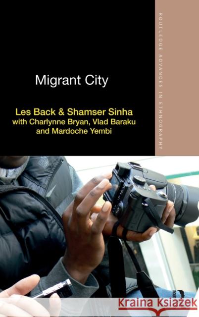 Migrant City Les Back Shamser Sinha  9780415715416 Taylor and Francis - książka