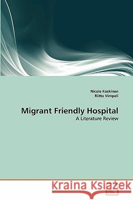 Migrant Friendly Hospital Nicole Koskinen, Riitta Vimpeli 9783639343250 VDM Verlag - książka